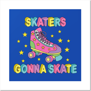 Skaters Gonna Skate Posters and Art